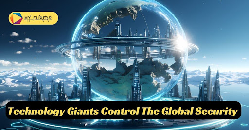 Technology Giants Control The Global Security